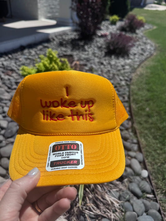 I woke up like this- trucker hat